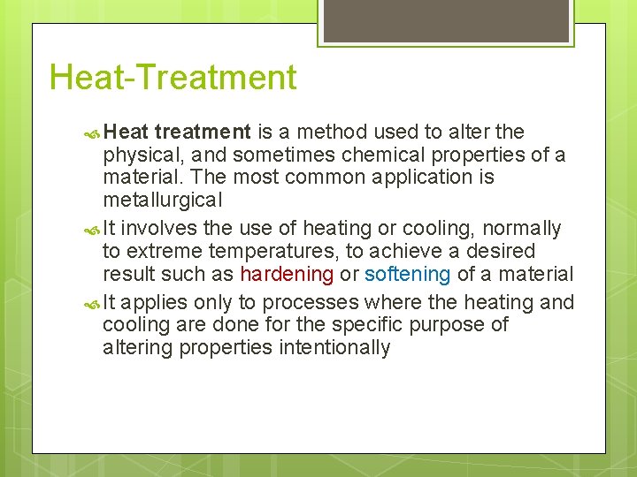 Heat-Treatment Heat treatment is a method used to alter the physical, and sometimes chemical