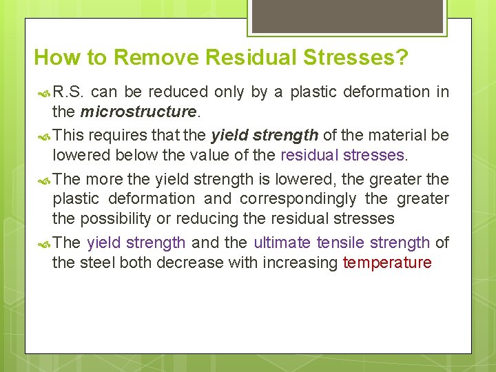 How to Remove Residual Stresses? R. S. can be reduced only by a plastic
