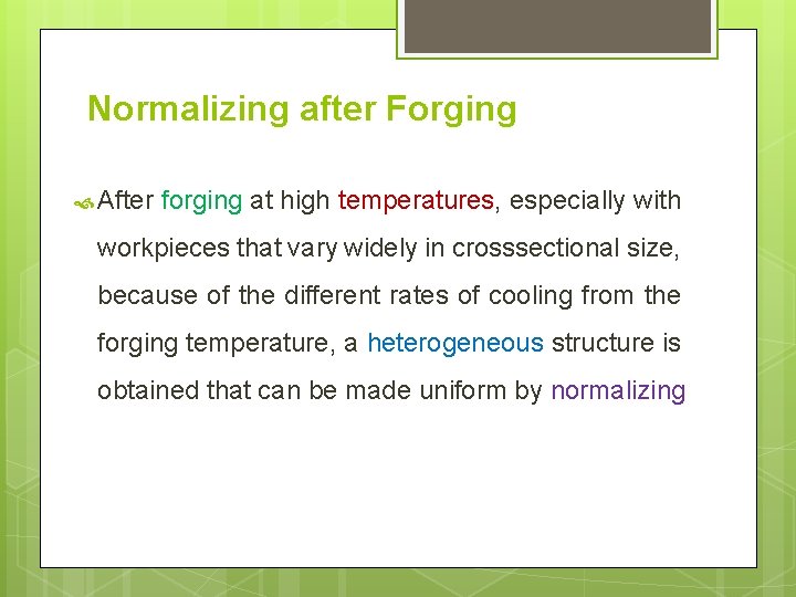 Normalizing after Forging After forging at high temperatures, especially with workpieces that vary widely