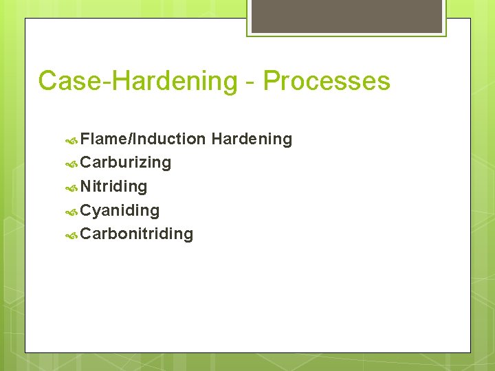 Case-Hardening - Processes Flame/Induction Carburizing Nitriding Cyaniding Carbonitriding Hardening 