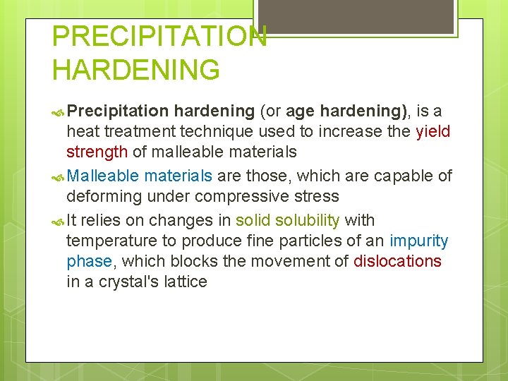 PRECIPITATION HARDENING Precipitation hardening (or age hardening), is a heat treatment technique used to