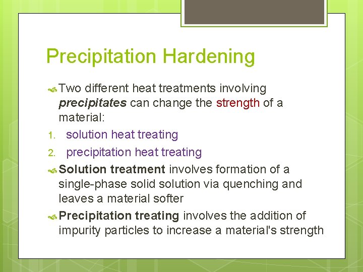 Precipitation Hardening Two different heat treatments involving precipitates can change the strength of a