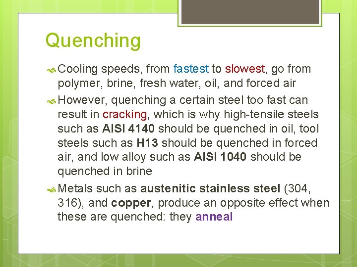 Quenching Cooling speeds, from fastest to slowest, go from polymer, brine, fresh water, oil,