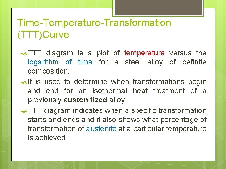 Time-Temperature-Transformation (TTT)Curve TTT diagram is a plot of temperature versus the logarithm of time