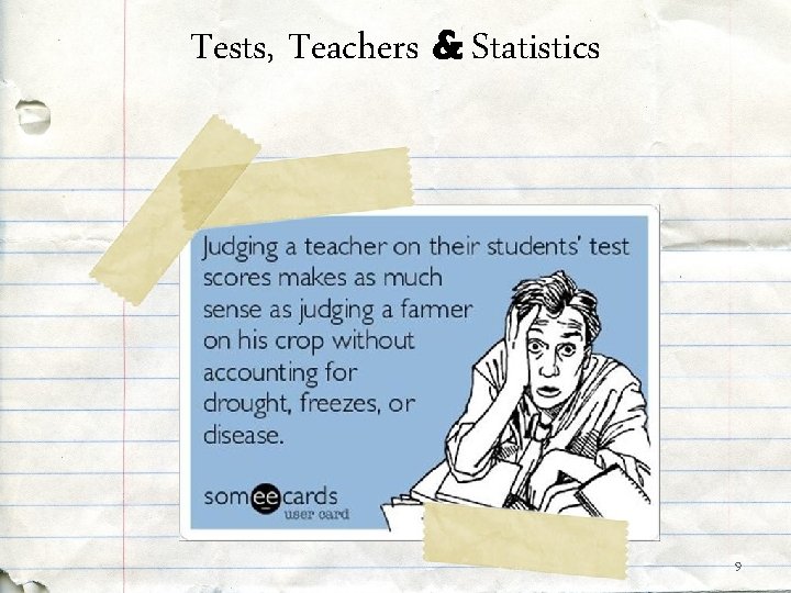 Tests, Teachers & Statistics 9 Tests, Teachers & Statistics 9