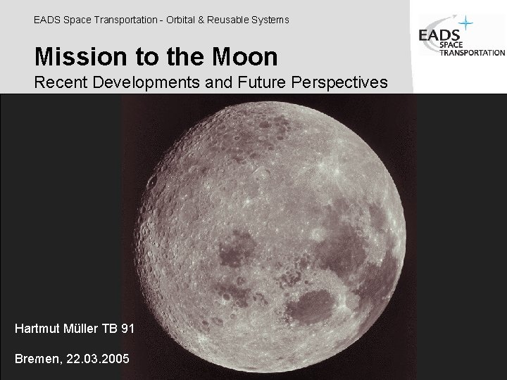 EADS Space Transportation - Orbital & Reusable Systems Mission to the Moon Recent Developments