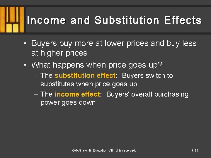 Income and Substitution Effects • Buyers buy more at lower prices and buy less
