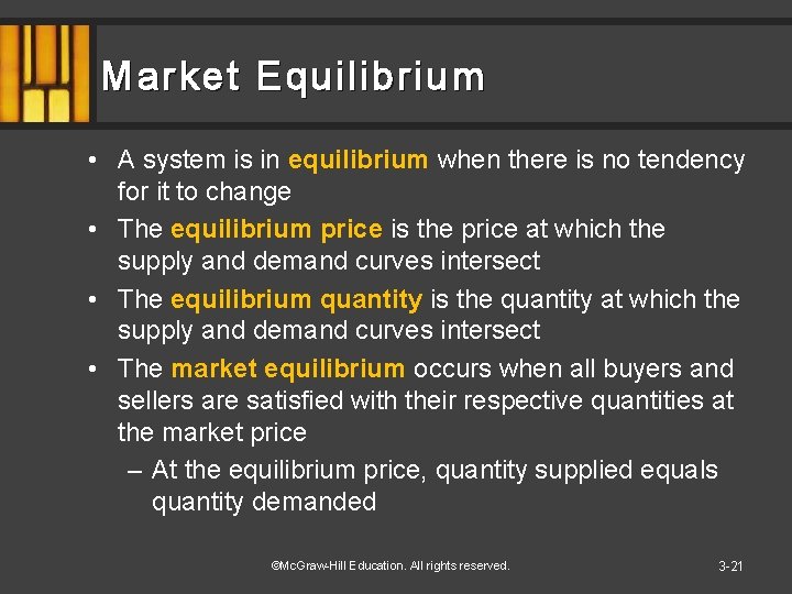 Market Equilibrium • A system is in equilibrium when there is no tendency for