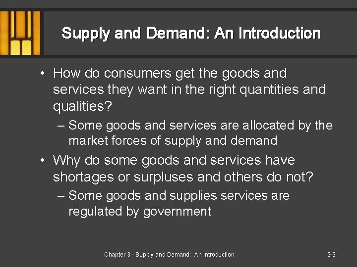 Supply and Demand: An Introduction • How do consumers get the goods and services