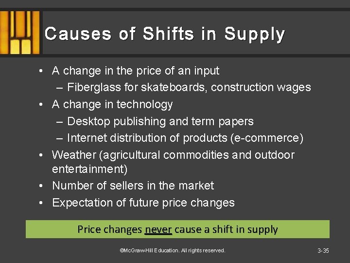 Causes of Shifts in Supply • A change in the price of an input