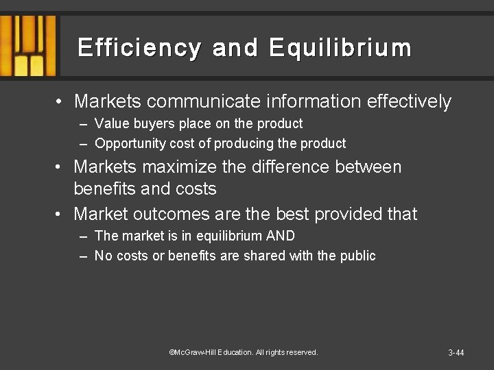 Efficiency and Equilibrium • Markets communicate information effectively – Value buyers place on the