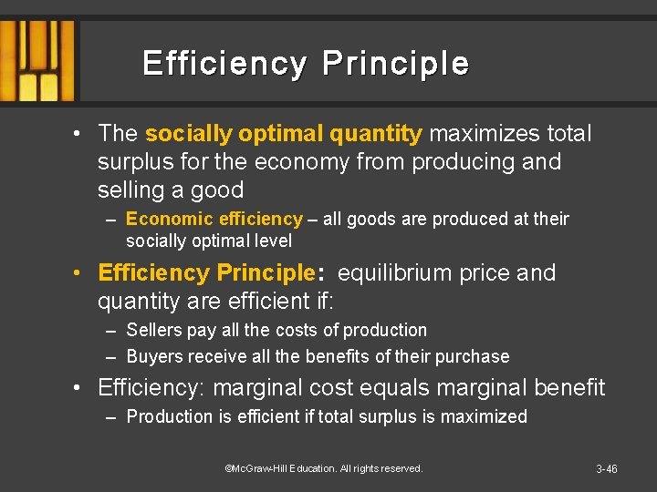 Efficiency Principle • The socially optimal quantity maximizes total surplus for the economy from