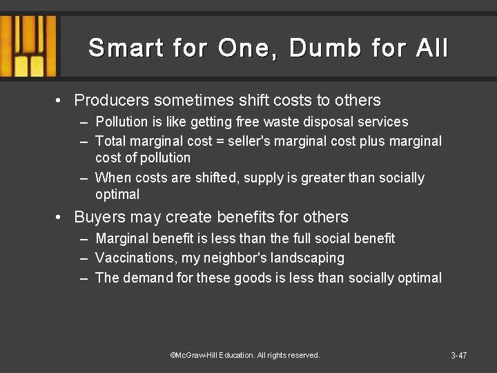 Smart for One, Dumb for All • Producers sometimes shift costs to others –