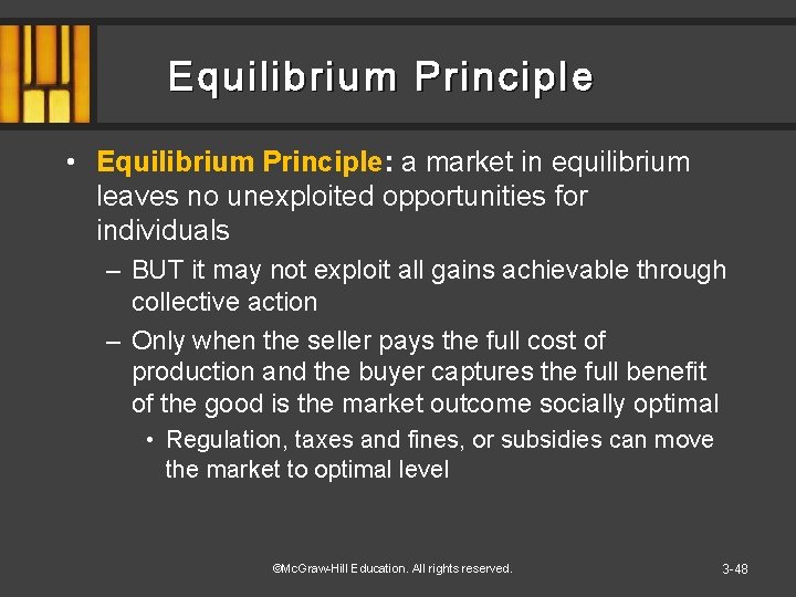 Equilibrium Principle • Equilibrium Principle: a market in equilibrium leaves no unexploited opportunities for