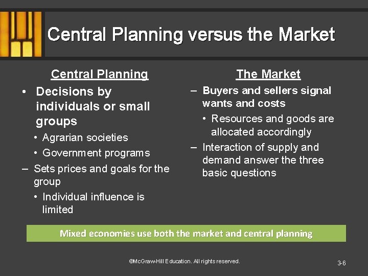 Central Planning versus the Market Central Planning • Decisions by individuals or small groups