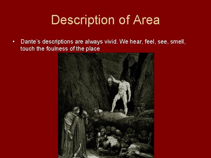 Description of Area • Dante’s descriptions are always vivid. We hear, feel, see, smell, Description of Area • Dante’s descriptions are always vivid. We hear, feel, see, smell,