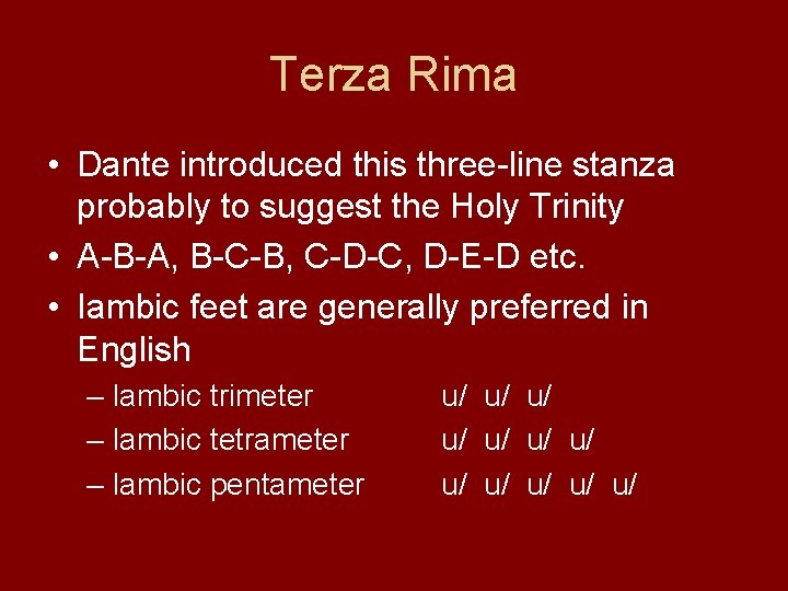 Terza Rima • Dante introduced this three-line stanza probably to suggest the Holy Trinity Terza Rima • Dante introduced this three-line stanza probably to suggest the Holy Trinity