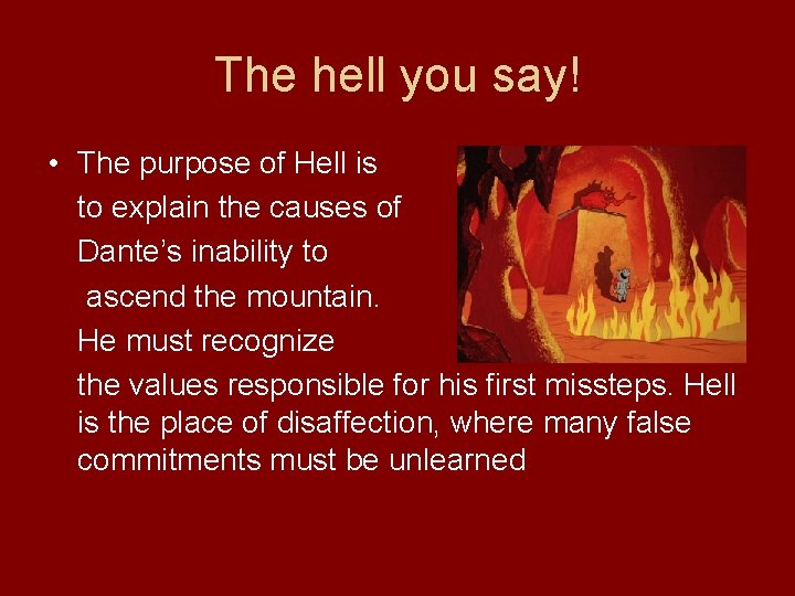 The hell you say! • The purpose of Hell is to explain the causes The hell you say! • The purpose of Hell is to explain the causes
