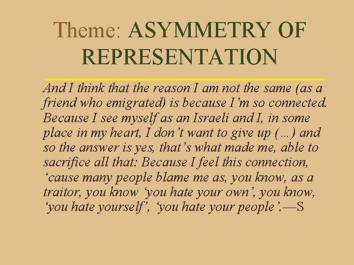 Theme: ASYMMETRY OF REPRESENTATION And I think that the reason I am not the