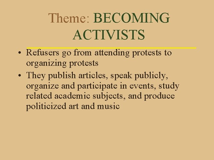 Theme: BECOMING ACTIVISTS • Refusers go from attending protests to organizing protests • They