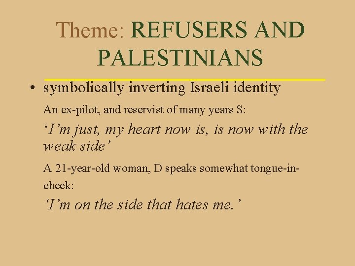 Theme: REFUSERS AND PALESTINIANS • symbolically inverting Israeli identity An ex-pilot, and reservist of