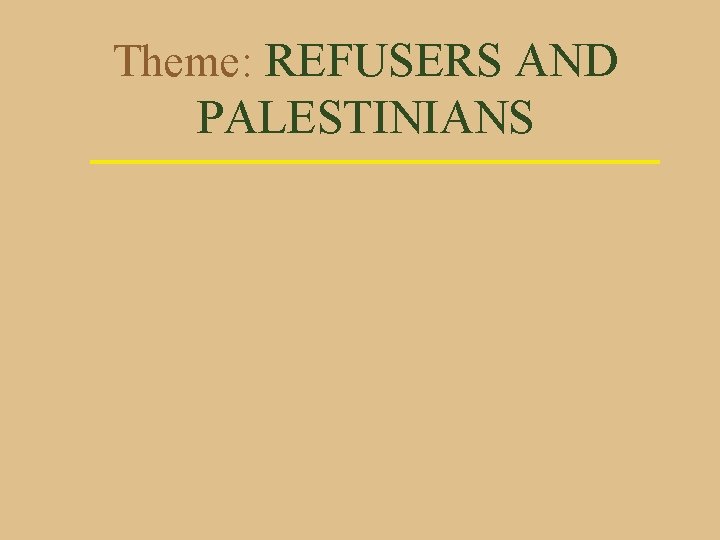 Theme: REFUSERS AND PALESTINIANS 