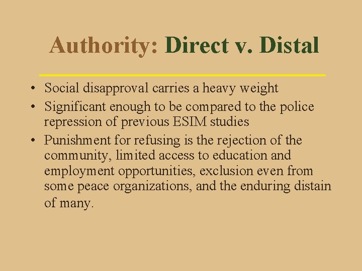 Authority: Direct v. Distal • Social disapproval carries a heavy weight • Significant enough