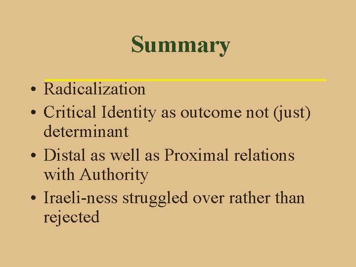 Summary • Radicalization • Critical Identity as outcome not (just) determinant • Distal as