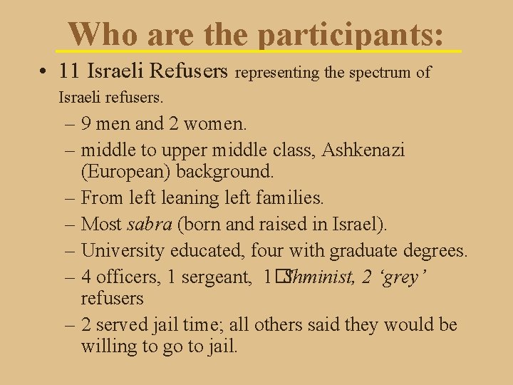 Who are the participants: • 11 Israeli Refusers representing the spectrum of Israeli refusers.