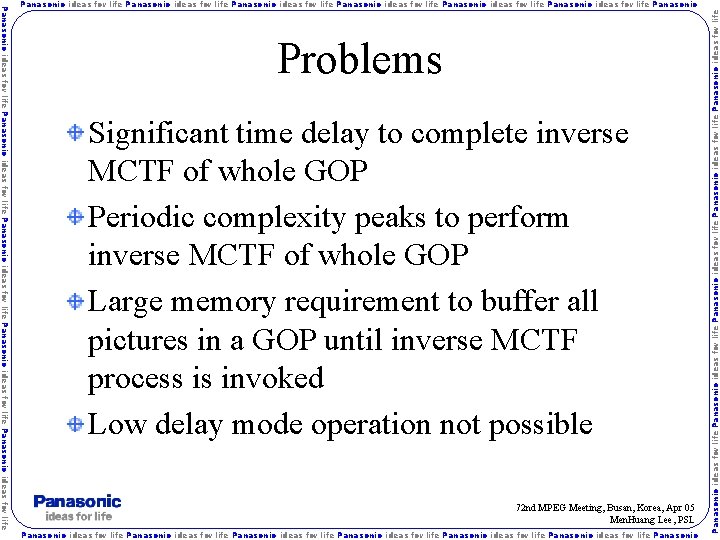 Problems Significant time delay to complete inverse MCTF of whole GOP Periodic complexity peaks