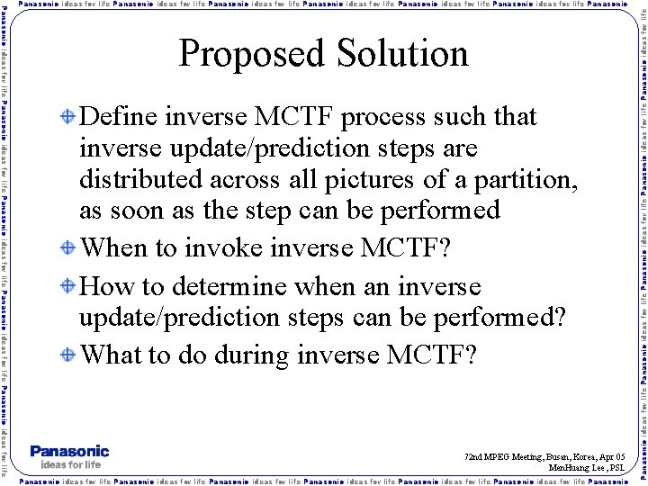 Proposed Solution Define inverse MCTF process such that inverse update/prediction steps are distributed across
