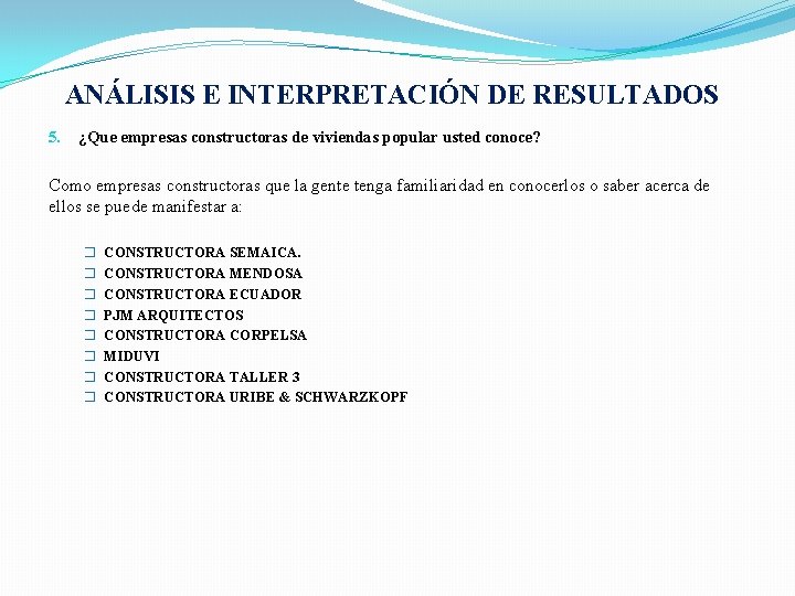 ANÁLISIS E INTERPRETACIÓN DE RESULTADOS 5. ¿Que empresas constructoras de viviendas popular usted conoce?