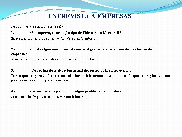 ENTREVISTA A EMPRESAS CONSTRUCTORA CAAMAÑO 1. - ¿Su empresa, tiene algún tipo de Fideicomiso