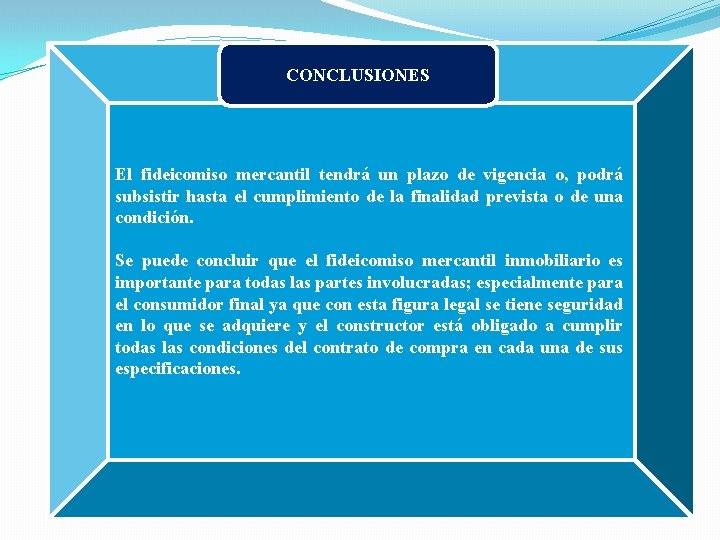 CONCLUSIONES El fideicomiso mercantil tendrá un plazo de vigencia o, podrá subsistir hasta el CONCLUSIONES El fideicomiso mercantil tendrá un plazo de vigencia o, podrá subsistir hasta el