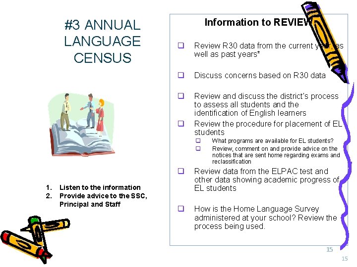 #3 ANNUAL LANGUAGE CENSUS Information to REVIEW q Review R 30 data from the