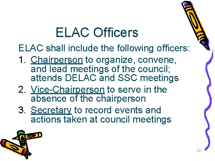 ELAC Officers ELAC shall include the following officers: 1. Chairperson to organize, convene, and