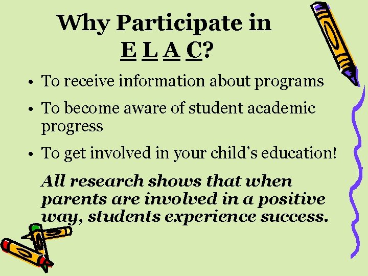 Why Participate in E L A C? • To receive information about programs •