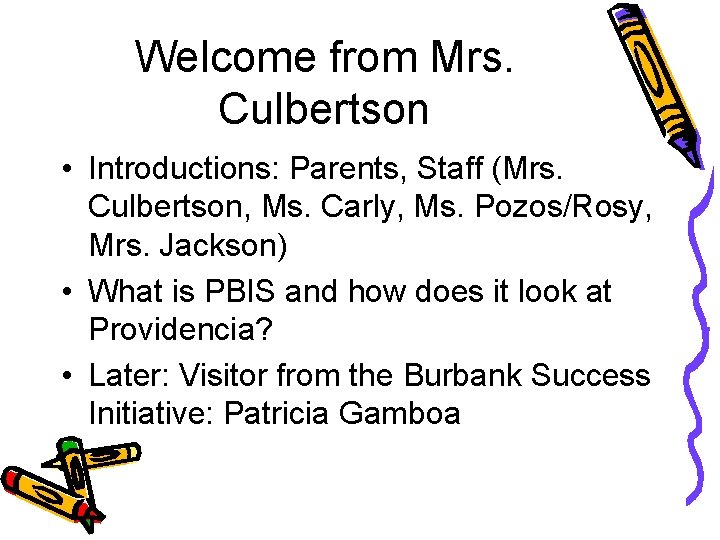 Welcome from Mrs. Culbertson • Introductions: Parents, Staff (Mrs. Culbertson, Ms. Carly, Ms. Pozos/Rosy,