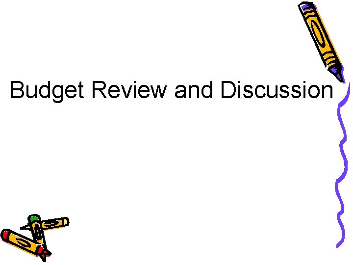 Budget Review and Discussion 