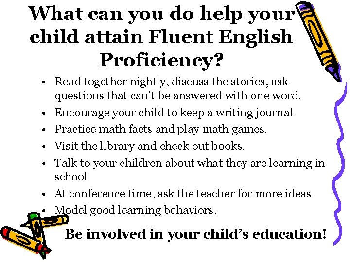 What can you do help your child attain Fluent English Proficiency? • Read together