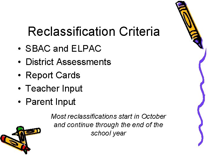 Reclassification Criteria • • • SBAC and ELPAC District Assessments Report Cards Teacher Input