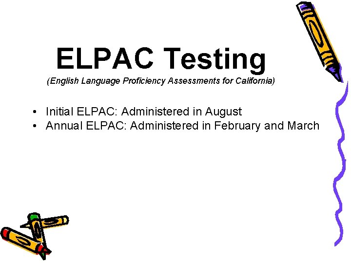 ELPAC Testing (English Language Proficiency Assessments for California) • Initial ELPAC: Administered in August
