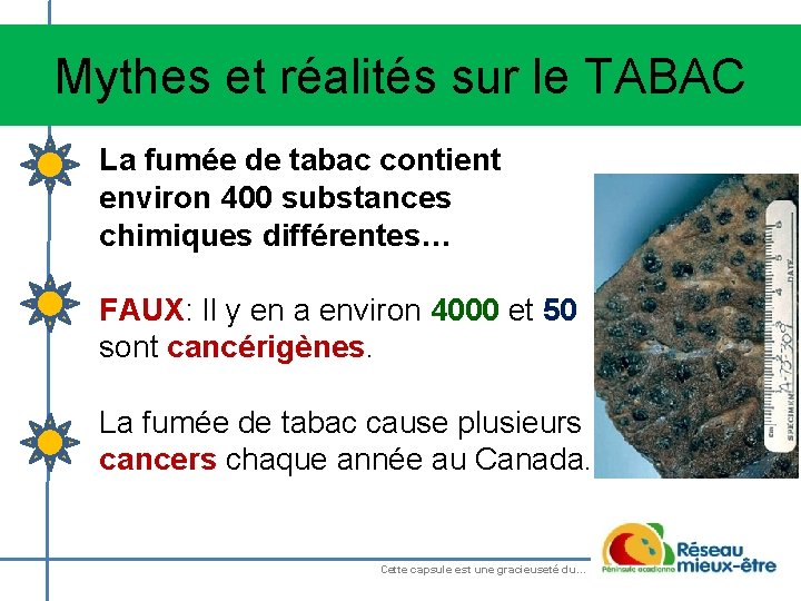 Mythes et réalités sur le TABAC La fumée de tabac contient environ 400 substances
