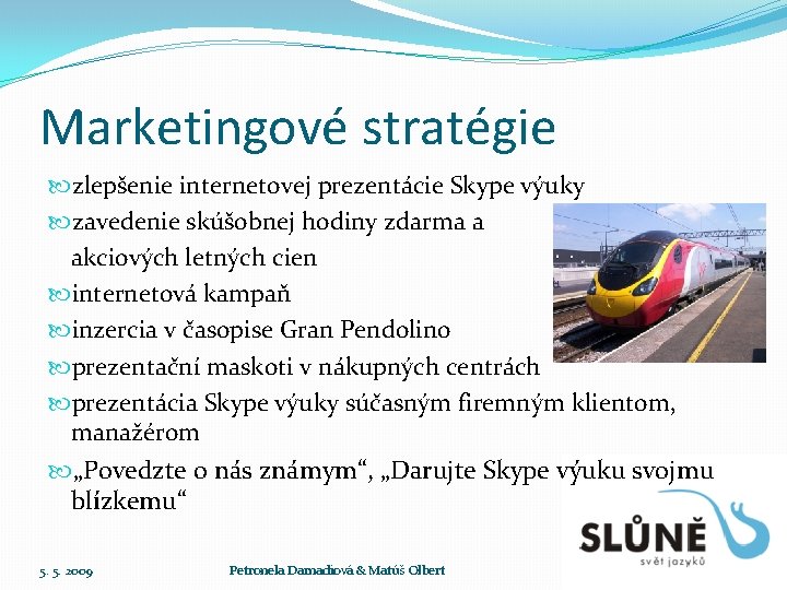 Marketingové stratégie zlepšenie internetovej prezentácie Skype výuky zavedenie skúšobnej hodiny zdarma a akciových letných