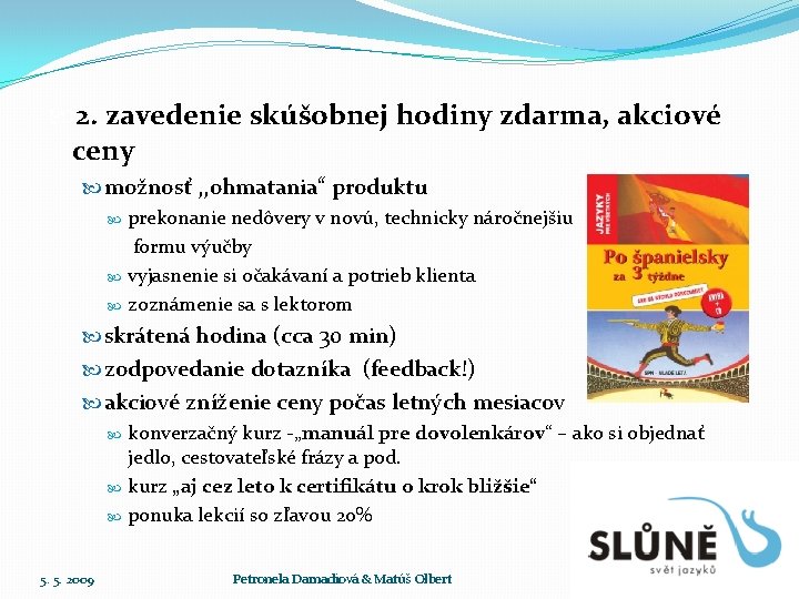  2. zavedenie skúšobnej hodiny zdarma, akciové ceny možnosť , , ohmatania“ produktu prekonanie