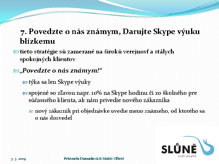  7. Povedzte o nás známym, Darujte Skype výuku blízkemu tieto stratégie sú zamerané