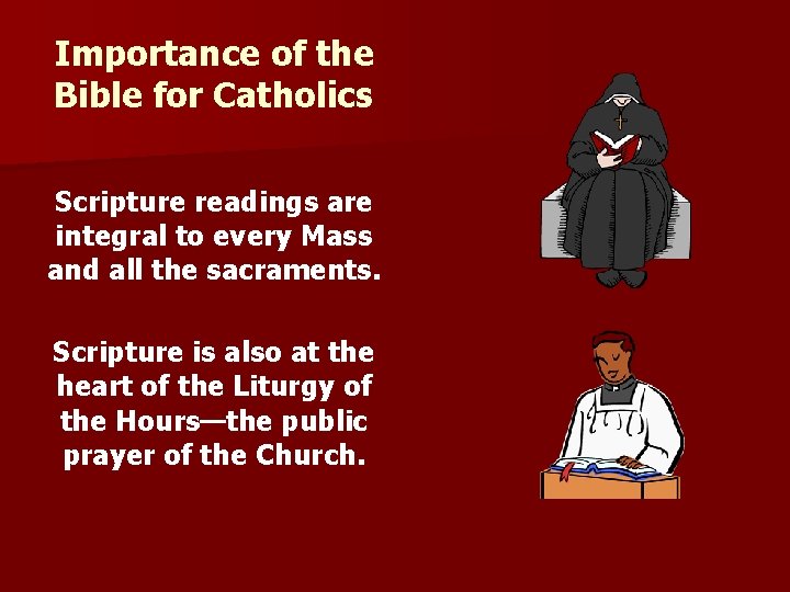 Importance of the Bible for Catholics Scripture readings are integral to every Mass and