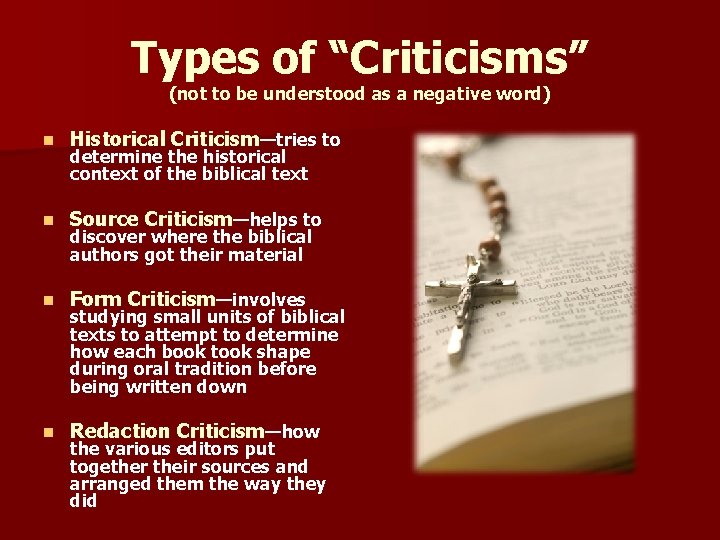 Types of “Criticisms” (not to be understood as a negative word) n Historical Criticism—tries