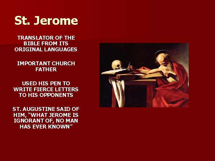 St. Jerome TRANSLATOR OF THE BIBLE FROM ITS ORIGINAL LANGUAGES IMPORTANT CHURCH FATHER USED