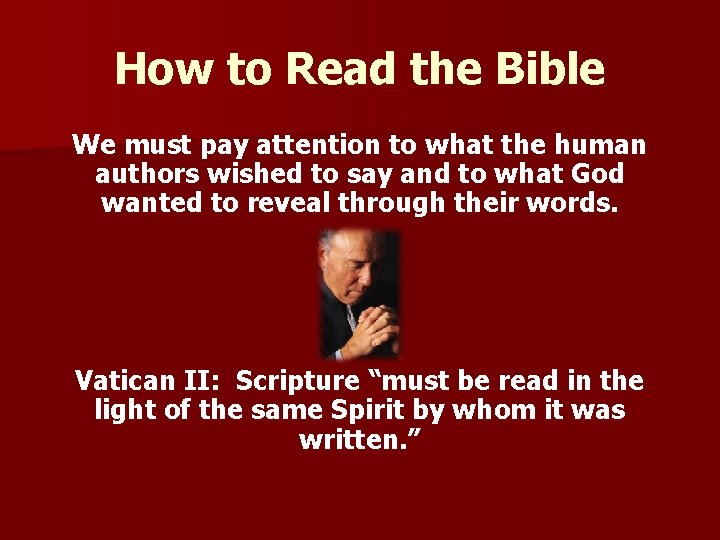 How to Read the Bible We must pay attention to what the human authors